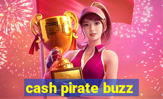 cash pirate buzz